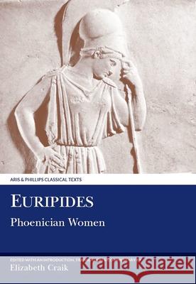 Euripides: Phoenician Women E. Craik Euripides 9780856682315 Aris & Phillips