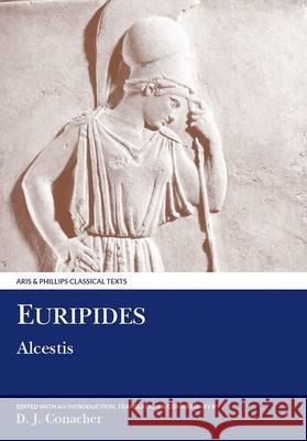 Euripides: Alcestis Euripides                                D. Conacher 9780856682353 Aris & Phillips