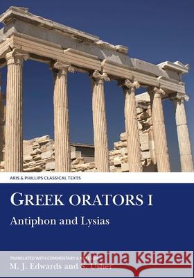 Greek Orators I: Antiphon, Lysias M. Edwards, Stephen Usher 9780856682476 Liverpool University Press
