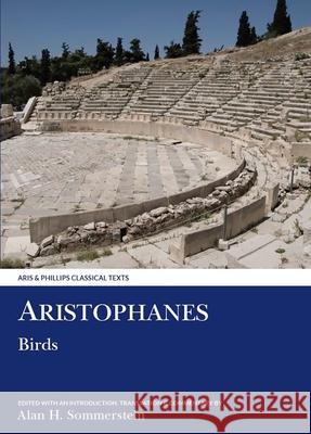 Aristophanes: Birds Aristophanes                             Alan H. Sommerstein 9780856682889 Aris & Phillips