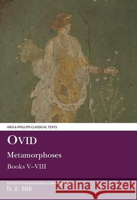 Ovid: Metamorphoses Books V–VIII Donald E. Hill 9780856683954