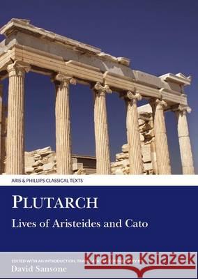 Plutarch: Lives of Aristeides and Cato David Sansone 9780856684227