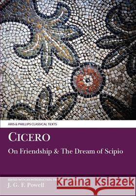 Cicero: Laelius on Friendship and The Dream of Scipio J. G. F. Powell 9780856684418 Liverpool University Press