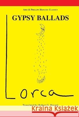 Lorca: Gypsy Ballads Robert G. Havard 9780856684913 Liverpool University Press