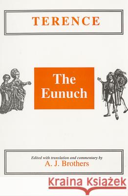 Terence: The Eunuch A. J. Brothers 9780856685132 Aris & Phillips