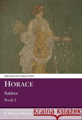 Horace: Satires Book I P. Michael Brown 9780856685309 Liverpool University Press