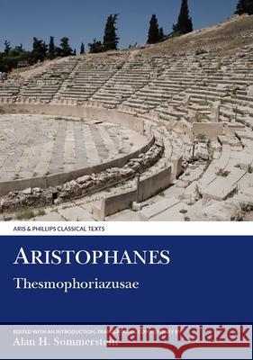 Aristophanes: Thesmophoriazusae Alan H. Sommerstein (Department of Classics, University of Nottingham (United Kingdom)) 9780856685590 Liverpool University Press