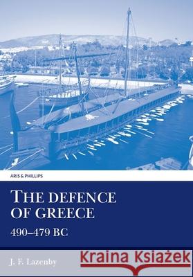 The Defence of Greece J. F. Lazenby 9780856685910 Liverpool University Press