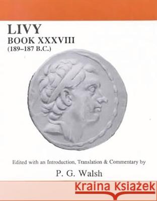 Livy: Book XXXVIII (189-187 B.C.) Walsh, P. G. 9780856685996 Aris & Phillips