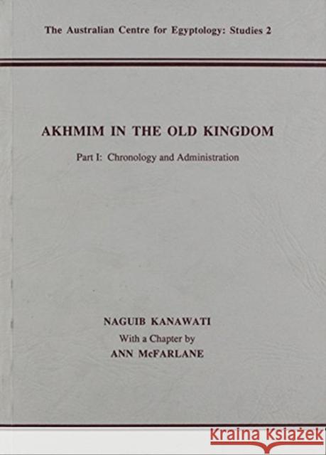 Akhmim in the Old Kingdom: Part 1 Kanawati, N. 9780856686030 Australian Centre for Egyptology