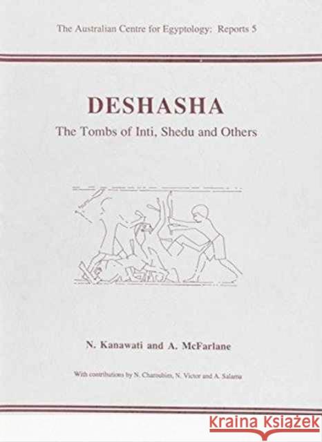 Deshasha: The Tombs of Inti, Shedu and Others Kanawati, N. 9780856686177 Aris & Phillips Ltd