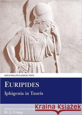 Euripides: Iphigenia in Tauris Euripides                                M. J. Cropp 9780856686535 David Brown Book Company