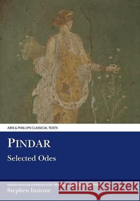 Pindar: Selected Odes Stephen Instone 9780856686696 Liverpool University Press