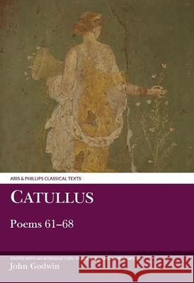 Catullus: Poems 61-68 John Godwin Gaius Valerius Catullus 9780856686719