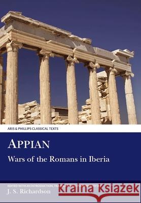 Appian: Wars of the Romans in Iberia J. S. Richardson 9780856687204 Aris & Phillips