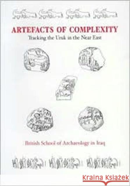 Artefacts of Complexity: Tracking the Uruk in the Near East J. N. Postgate 9780856687365 Aris & Phillips