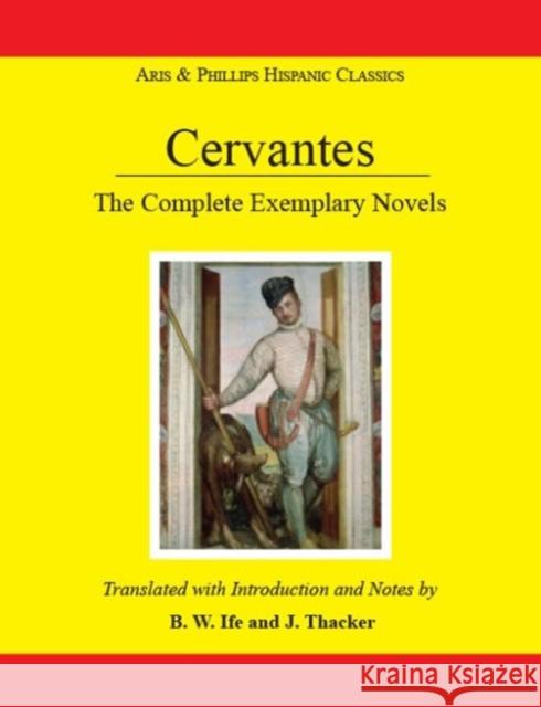 Cervantes: The Complete Exemplary Novels Jonathan Thacker 9780856687747