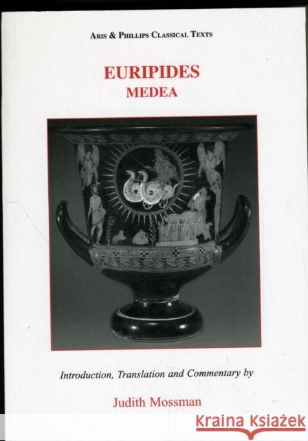 Euripides: Medea Judith Mossman 9780856687884 Aris & Phillips