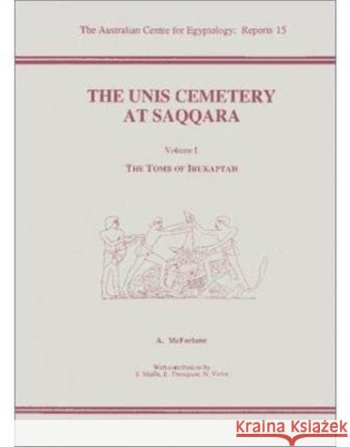 The Unis Cemetery at Saqqara 1: The Tomb of Irukapta McFarlane, A. 9780856688188 Aris & Phillips