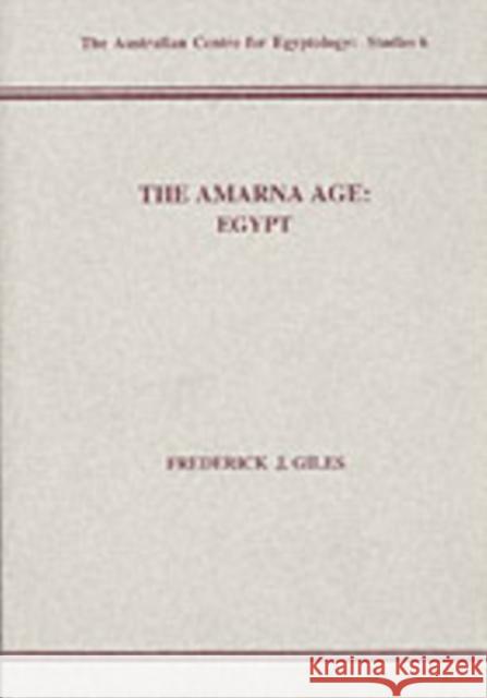 The Amarna Age: Egypt Frederick J. Giles M. D. Birrel 9780856688201 Aris & Phillips