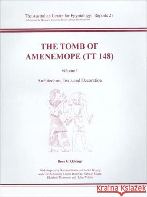 The Tomb of Amenemope at Thebes (Tt 148): Volume 1 - Architecture, Texts and Decoration Ockinga, Boyo G. 9780856688249 Australian Centre for Egyptology