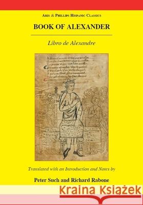 Book of Alexander: (Libro de Alexandre) Such, Peter 9780856688638 Aris & Phillips