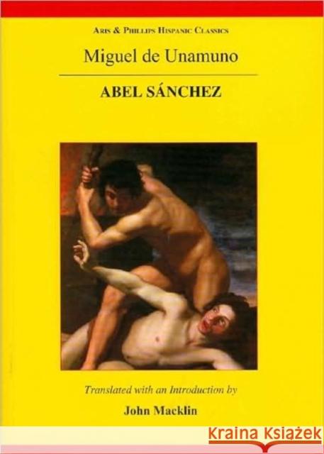 Miguel de Unamuno: Abel Sánchez Macklin, John 9780856688683 Aris & Phillips