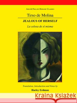 Tirso de Molina: Jealous of Herself Harley Erdman Erdman Harley 9780856688768