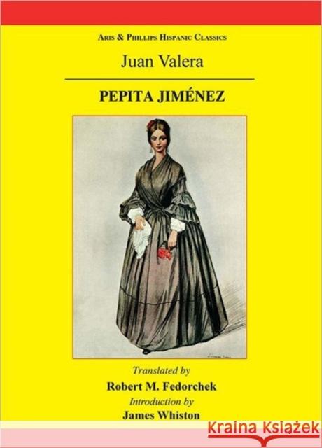 Pepita Jimenez: A Novel by Juan Valera Robert Fedorchek James Whiston 9780856688867