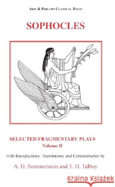 Sophocles: Selected Fragmentary Plays: Volume 2 Sommerstein, Alan H. 9780856688928