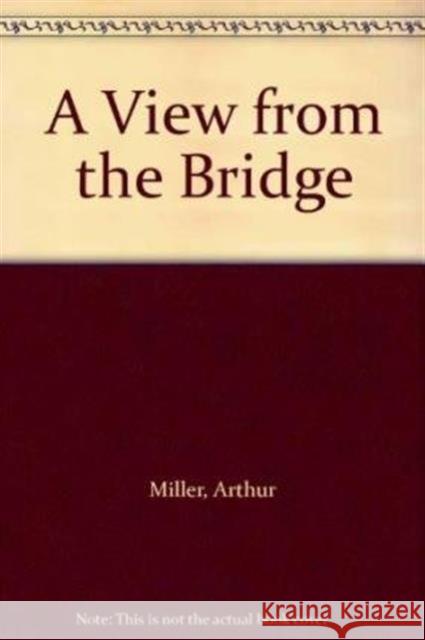 A View from the Bridge Arthur Miller 9780856763274 Josef Weinberger Plays