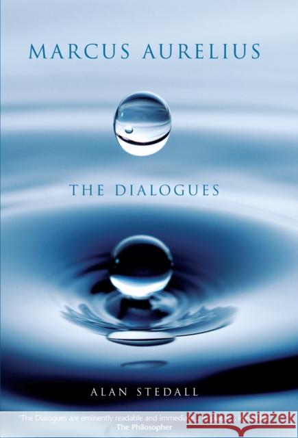 Marcus Aurelius - The Dialogues Alan Stedall 9780856832369