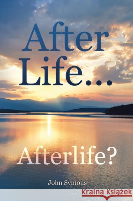 After Life ... Afterlife? John Symons 9780856835339