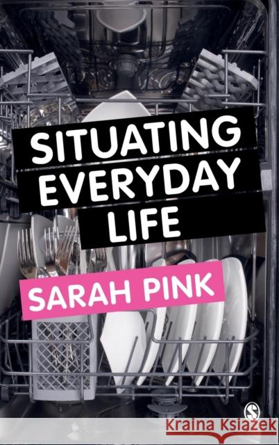 Situating Everyday Life Pink, Sarah 9780857020567 Sage Publications (CA)