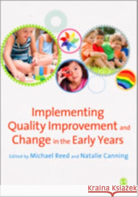 Implementing Quality Improvement & Change in the Early Years Michael Reed Natalie Canning 9780857021687 Sage Publications (CA)