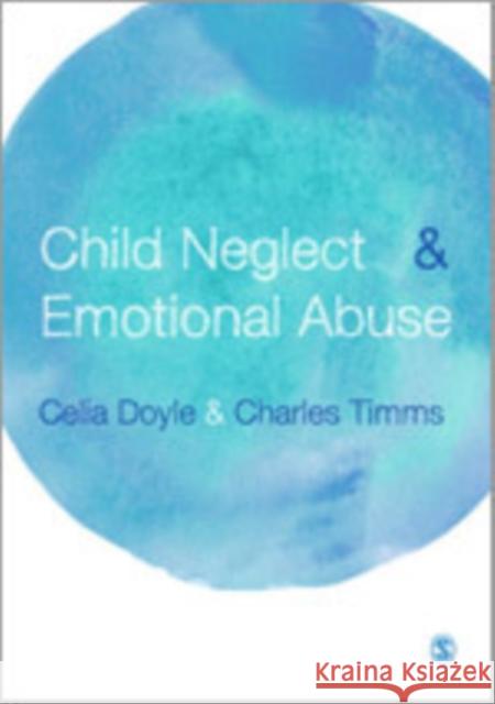 Child Neglect & Emotional Abuse: Understanding, Assessment & Response Doyle, Celia 9780857022301