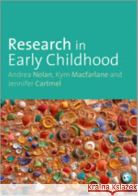 Research in Early Childhood Andrea Nolan Kym MacFarlane Jennifer Cartmel 9780857022530 Sage Publications (CA)