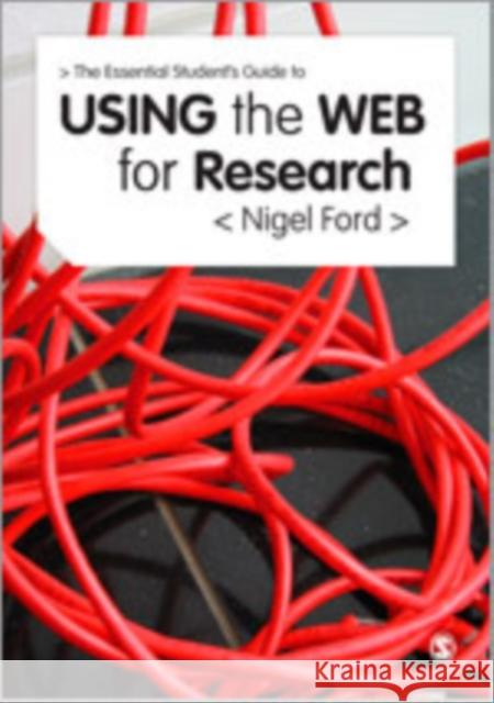 The Essential Guide to Using the Web for Research Nigel Ford 9780857023650