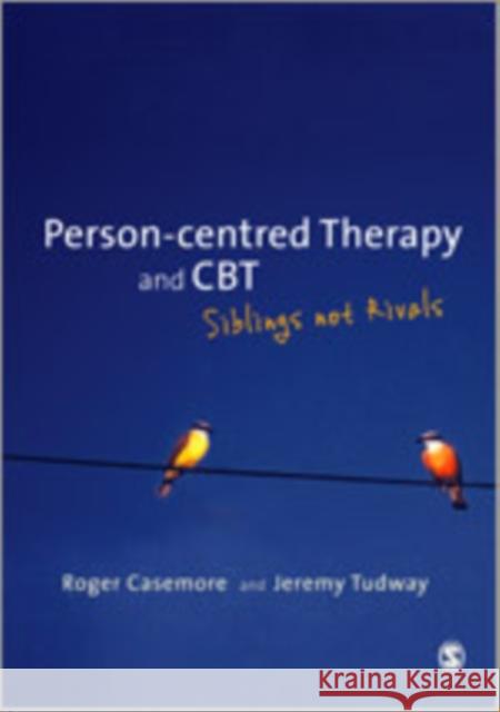 Person-Centred Therapy and CBT: Siblings Not Rivals Casemore, Roger 9780857023919 Sage Publications (CA)