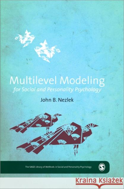 Multilevel Modeling for Social and Personality Psychology John B. Nezlek 9780857024015
