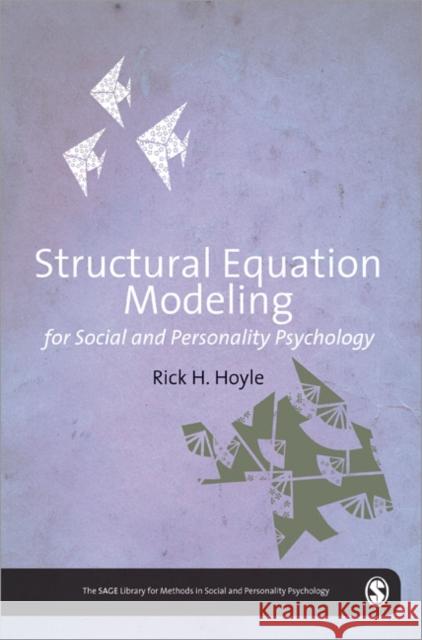 Structural Equation Modeling for Social and Personality Psychology Rick Hoyle 9780857024039 Sage Publications (CA)