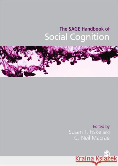 The Sage Handbook of Social Cognition Fiske, Susan T. 9780857024817