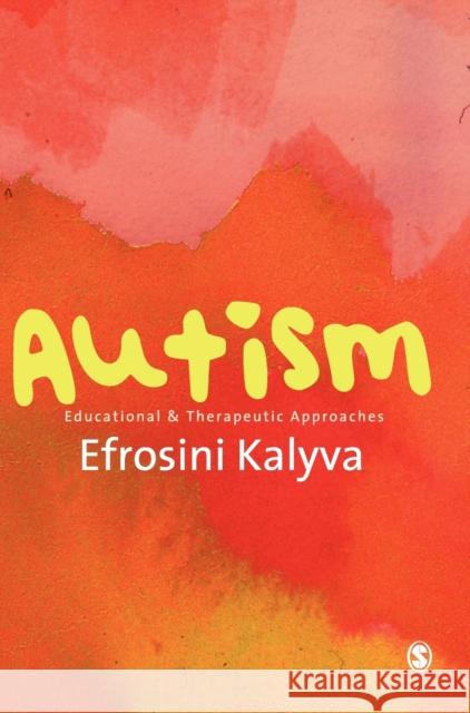 Autism: Educational and Therapeutic Approaches Kalyva, Efrosini 9780857024886 Sage Publications (CA)