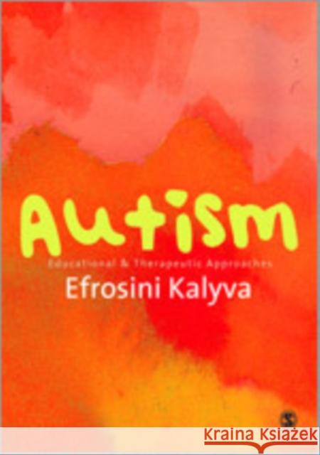 Autism: Educational and Therapeutic Approaches Kalyva, Efrosini 9780857024893 0