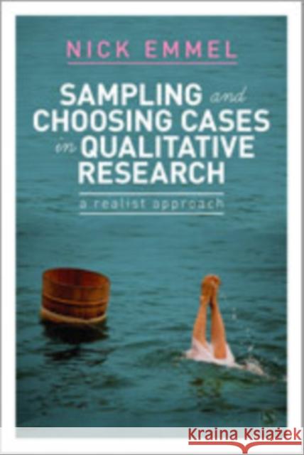 Sampling and Choosing Cases in Qualitative Research: A Realist Approach Emmel, Nick 9780857025098 Sage Publications (CA)