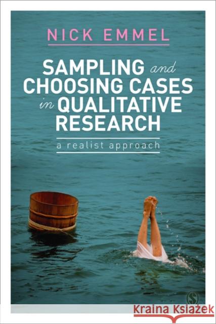 Sampling and Choosing Cases in Qualitative Research: A Realist Approach Emmel, Nick 9780857025104