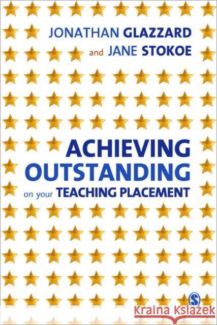 Achieving Outstanding on Your Teaching Placement: Early Years and Primary School-Based Training Glazzard, Jonathan 9780857025272