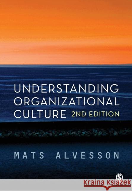 Understanding Organizational Culture Mats Alvesson 9780857025586