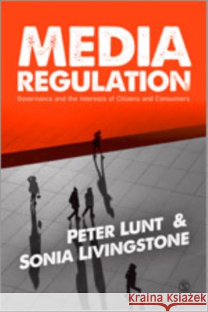 Media Regulation: Governance and the Interests of Citizens and Consumers Lunt, Peter 9780857025692 Sage Publications (CA)