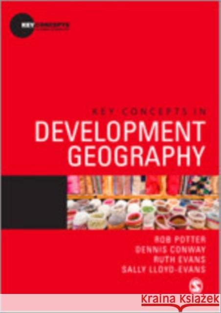Key Concepts in Development Geography Dennis Conway Sally Lloyd-Evans Ruth Evans 9780857025845
